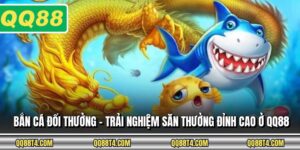 Bắn Cá Đổi Thưởng - Trải Nghiệm Săn Thưởng Đỉnh Cao Ở QQ88