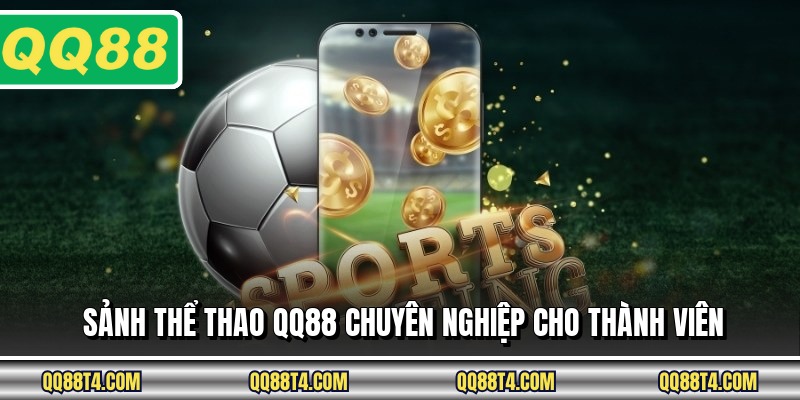 Sảnh thể thao QQ88 chuyên nghiệp cho thành viên
