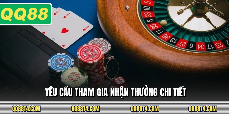 Yêu cầu tham gia nhận thưởng chi tiết